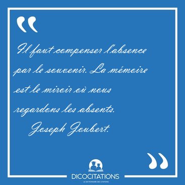 Il-faut-compenser-l-absence-par-le-souvenir-La-memoire-est-le-miroir-ou-nous-regardo-93041.png