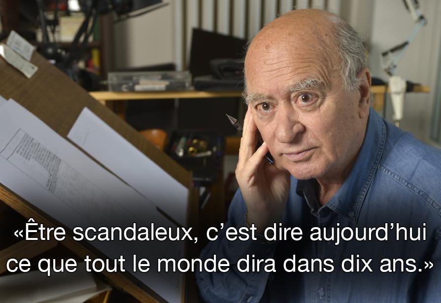 Être scandaleux, c'est dire aujourd'hui ce que tout le monde dira dans dix ans.  Wolinski