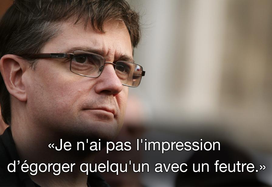 À Charlie Hebdo, on n'a pas l'impression d'égorger quelqu'un avec un feutre.   [ Stéphane Charbonnier dit Charb ]