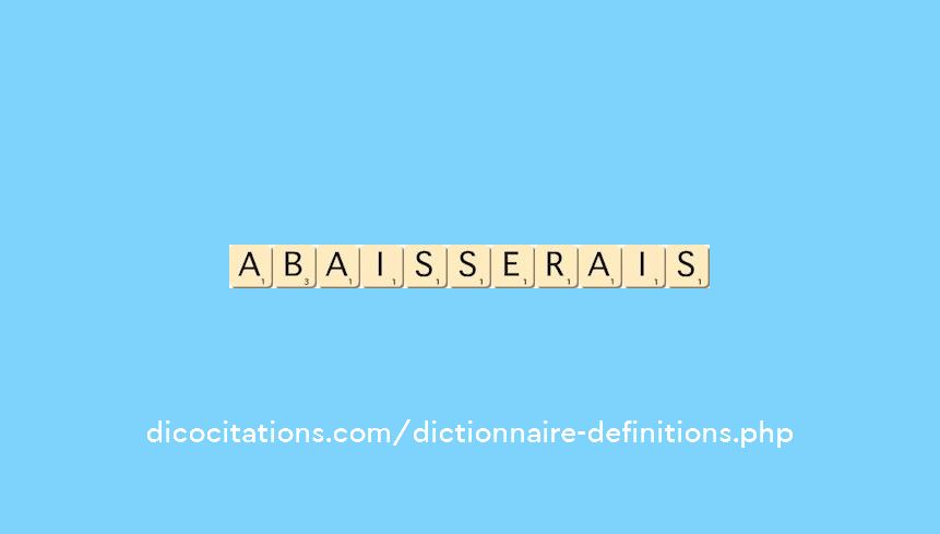 abaisserais abaisserais