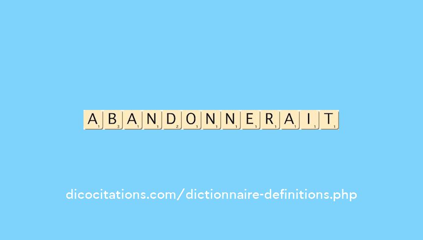 abandonnerait abandonnerait