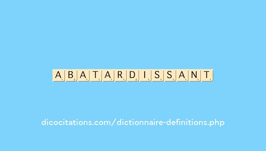 abatardissant abatardissant