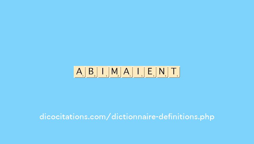 abimaient abimaient