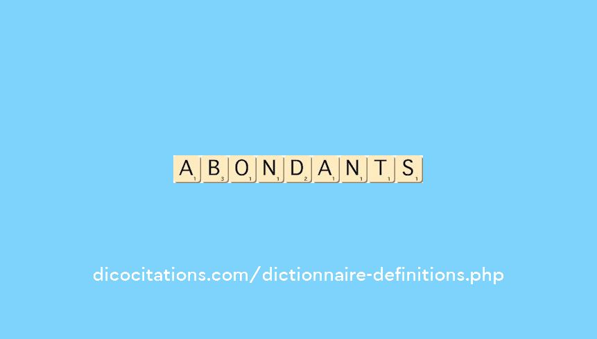 abondants abondants