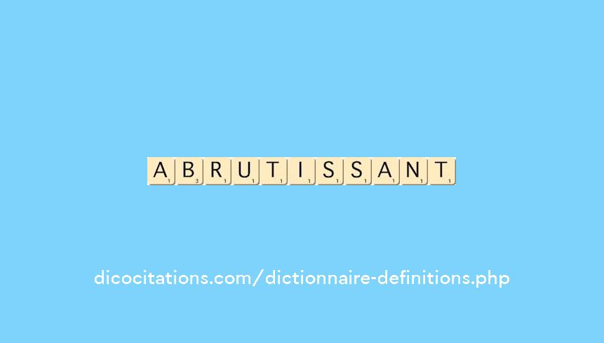 abrutissant abrutissant