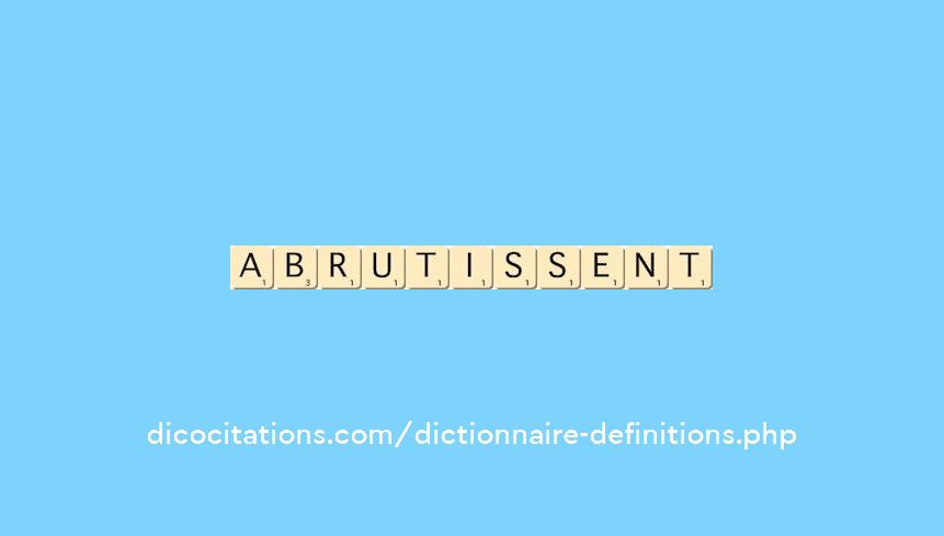 abrutissent abrutissent