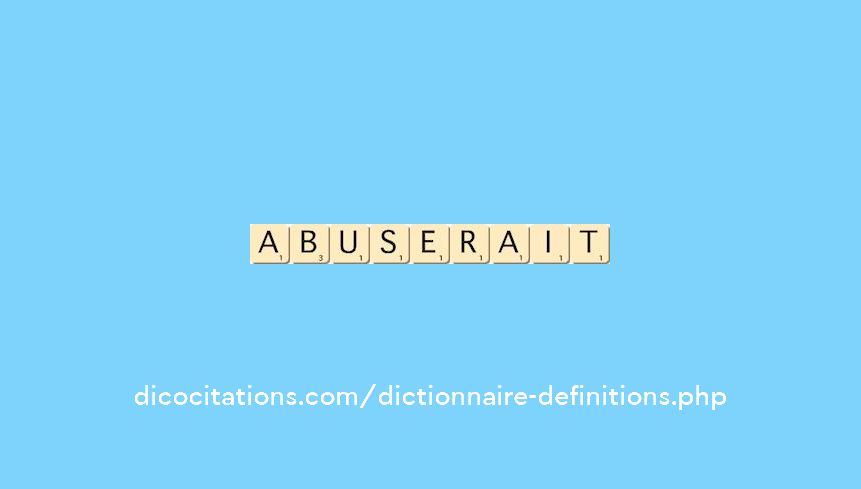 abuserait abuserait