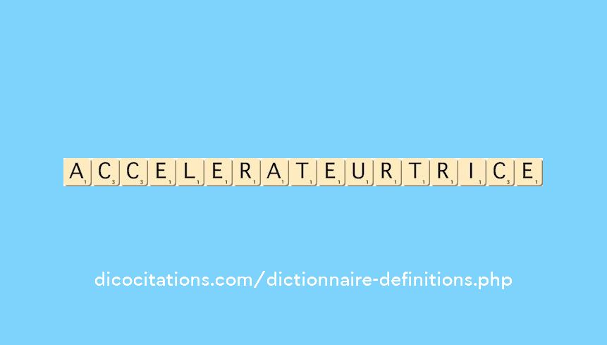 accelerateur--trice