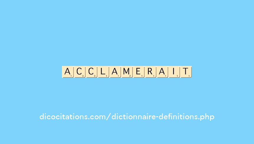 acclamerait acclamerait