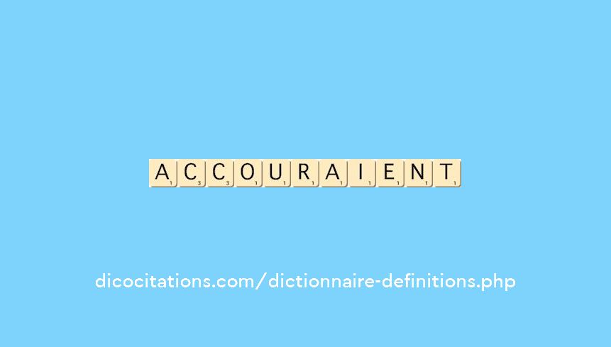 accouraient accouraient