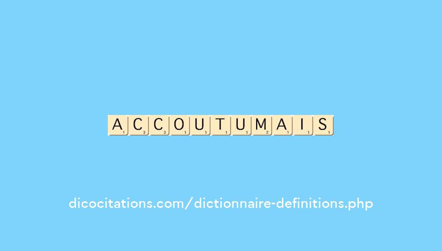 accoutumais accoutumais