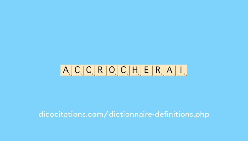 accrocherai accrocherai