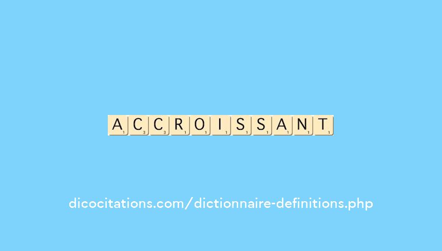 accroissant accroissant