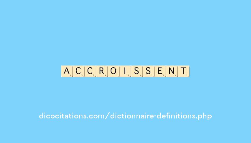 accroissent accroissent