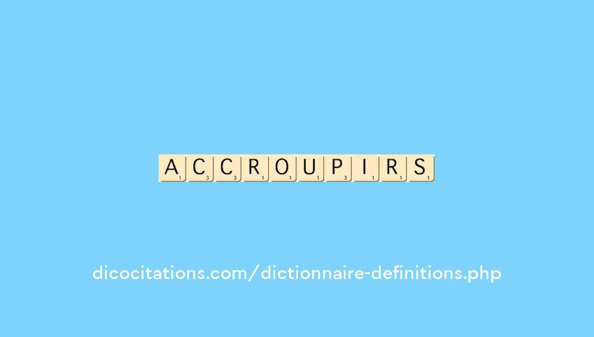 accroupir--s--
