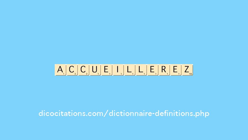 accueillerez