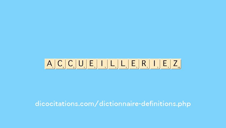 accueilleriez accueilleriez