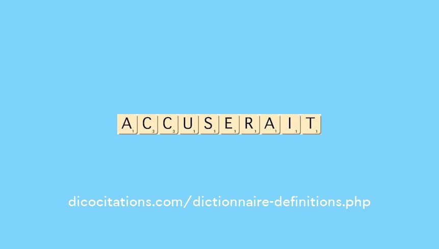 accuserait accuserait