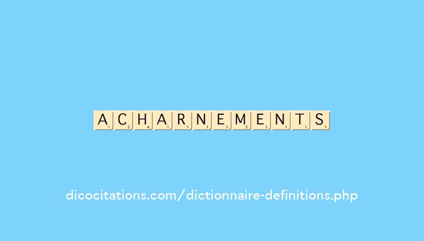 acharnements acharnements