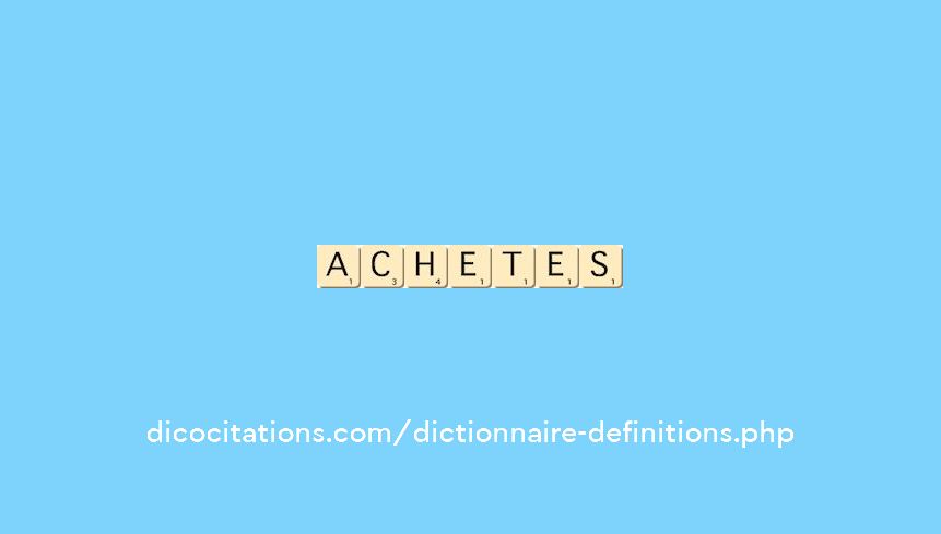 achetes achetes