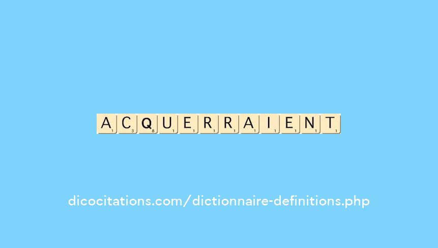 acquerraient acquerraient