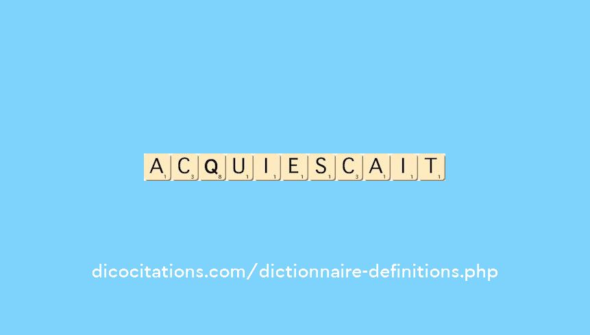 acquiescait acquiescait