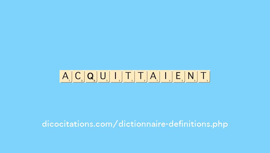 acquittaient acquittaient