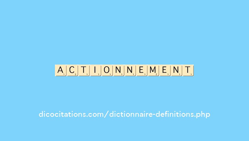 actionnement actionnement