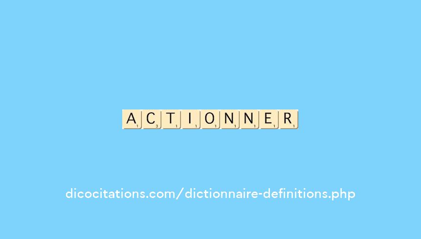 actionner