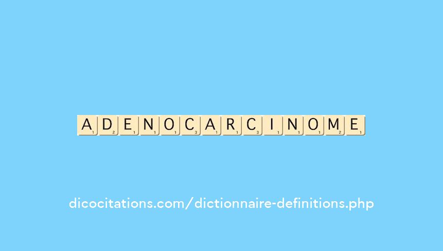 adenocarcinome adenocarcinome