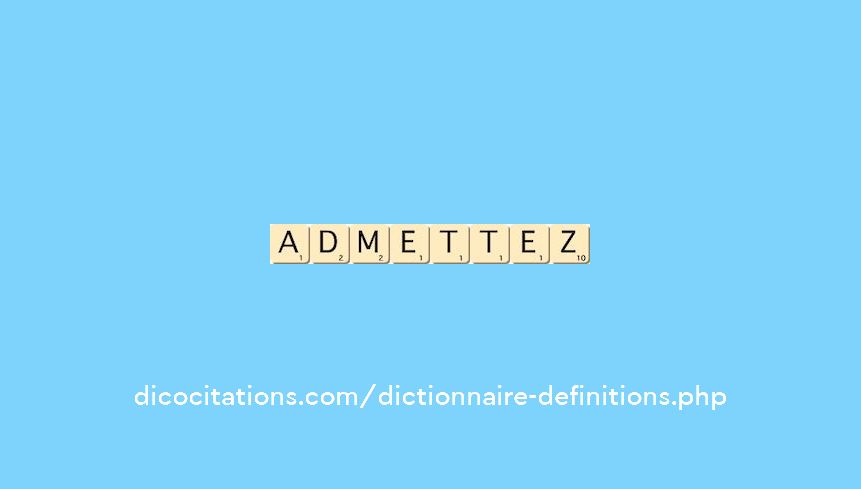 admettez admettez