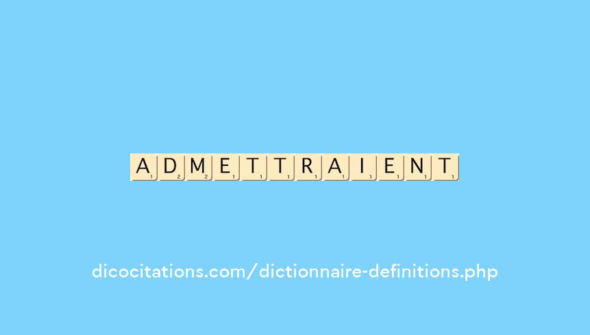 admettraient admettraient