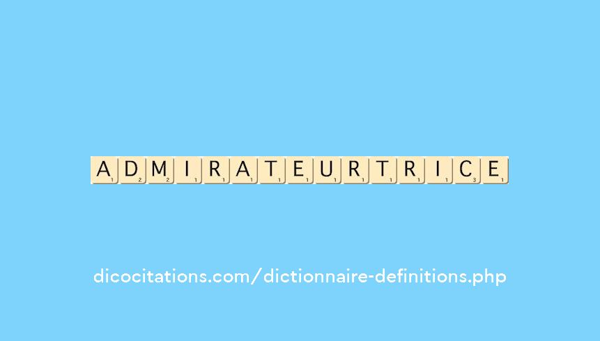 admirateur--trice admirateur--trice