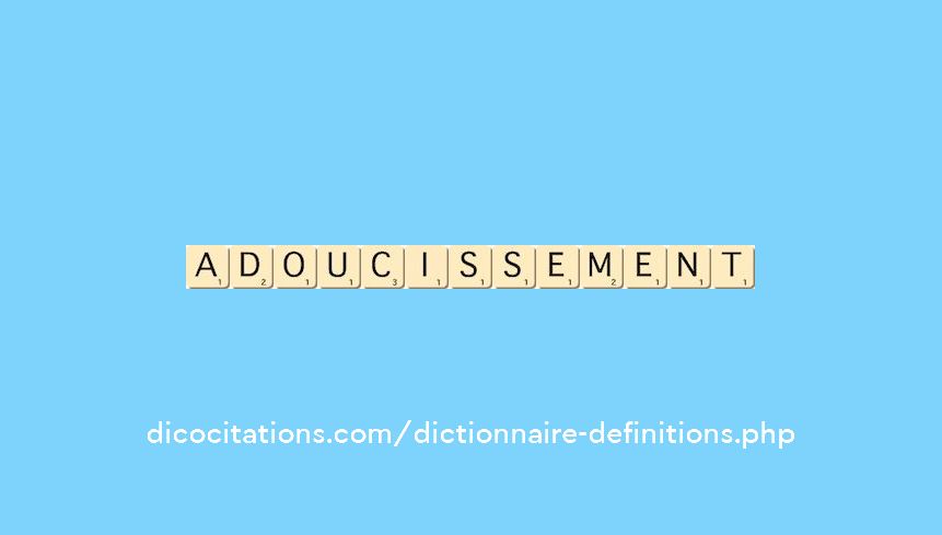 adoucissement