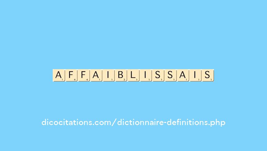 affaiblissais affaiblissais