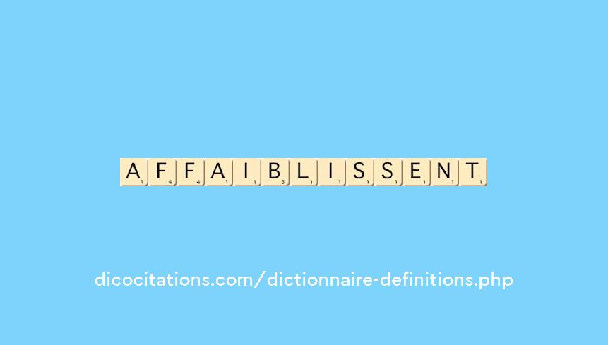 affaiblissent affaiblissent