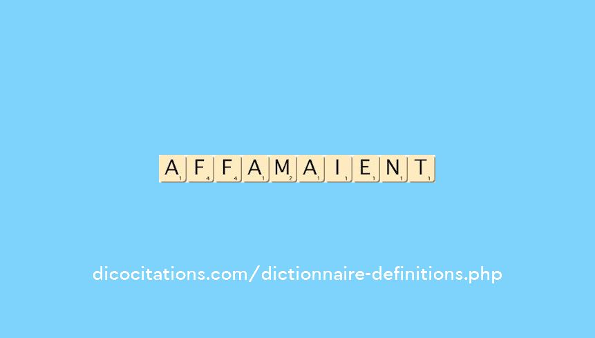 affamaient affamaient