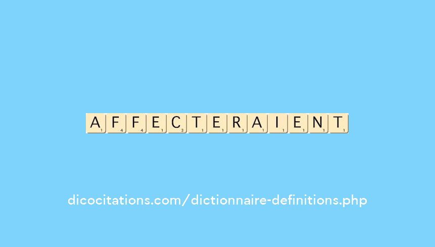 affecteraient affecteraient