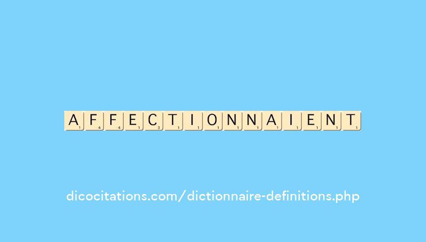 affectionnaient affectionnaient