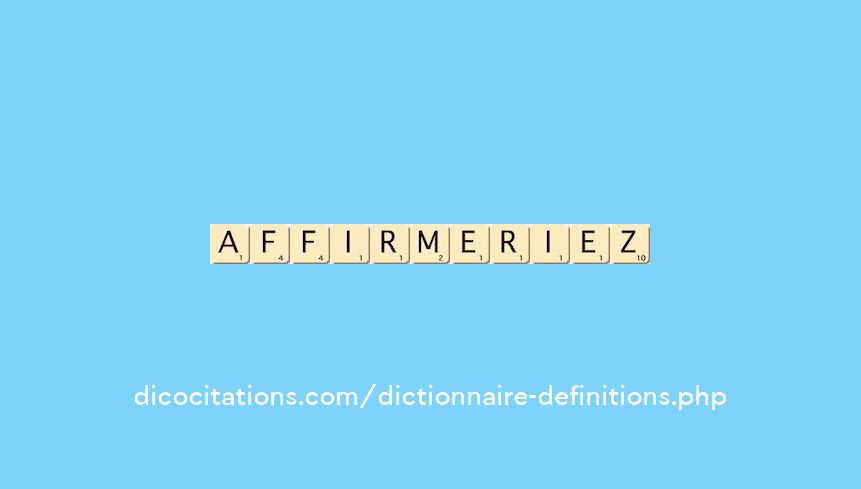 affirmeriez affirmeriez