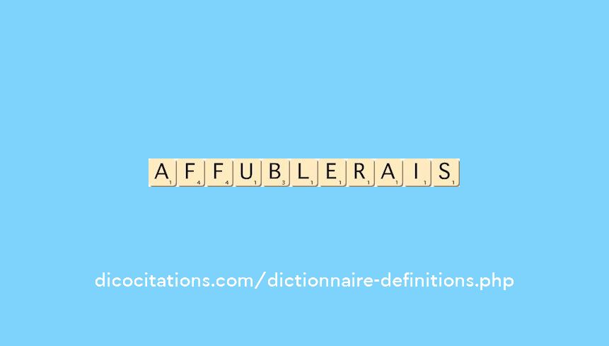 affublerais affublerais