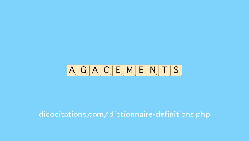 agacements agacements