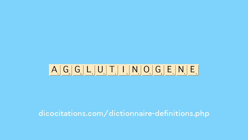 agglutinogene agglutinogene