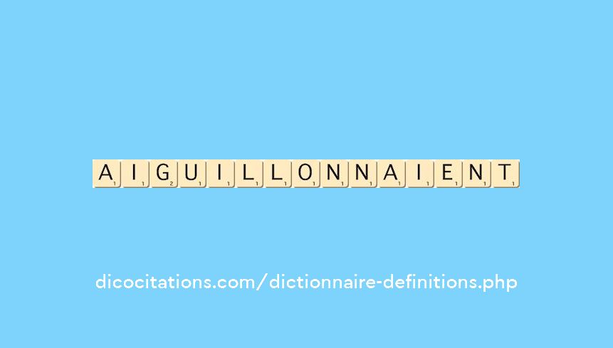 aiguillonnaient aiguillonnaient