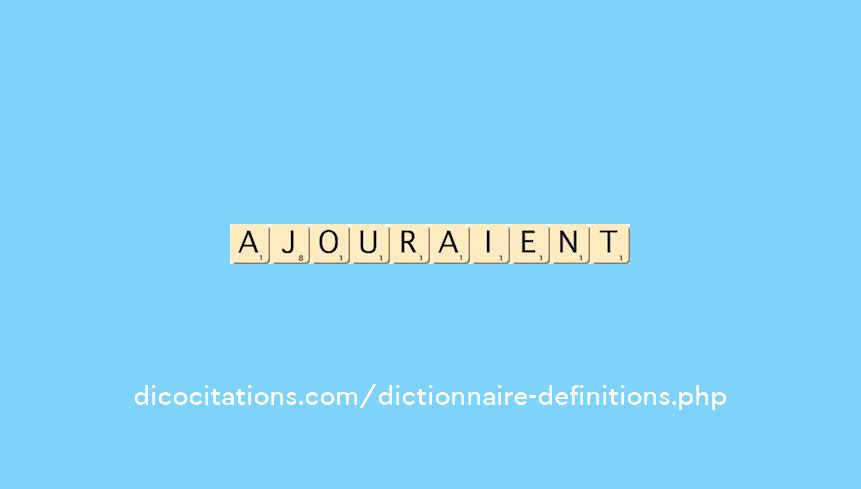 ajouraient ajouraient