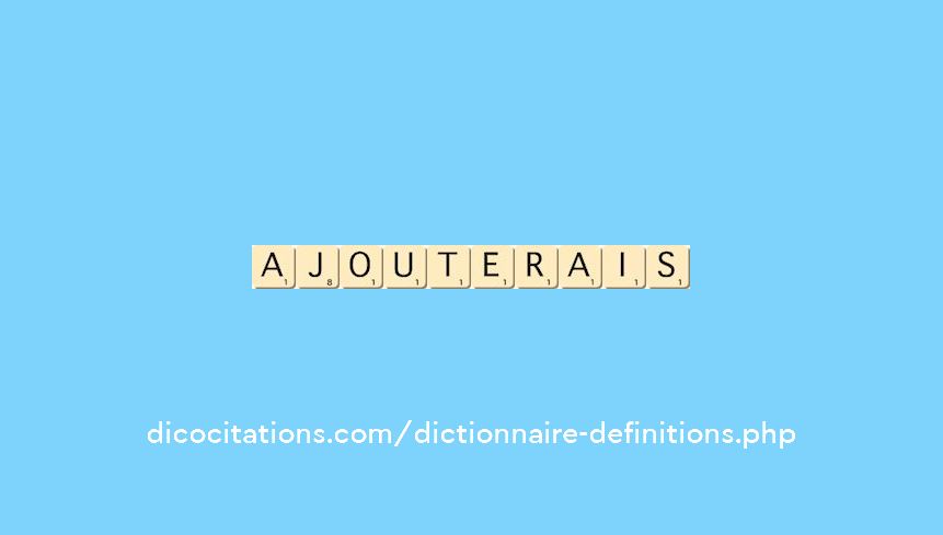 ajouterais ajouterais