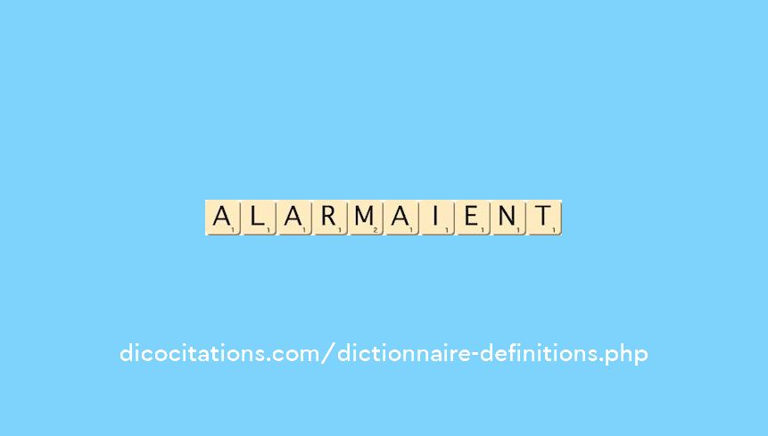 alarmaient alarmaient