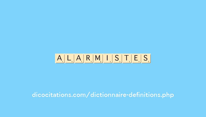 alarmistes alarmistes