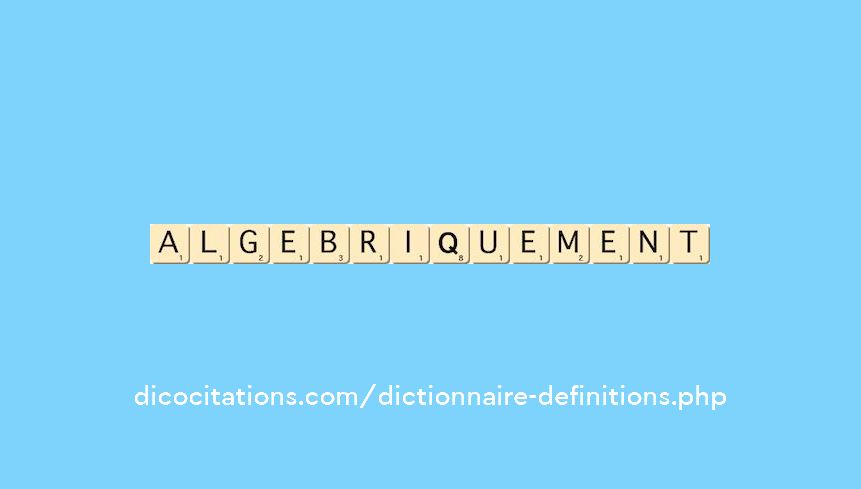 algebriquement algebriquement
