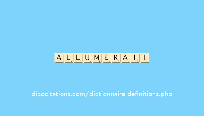 allumerait allumerait